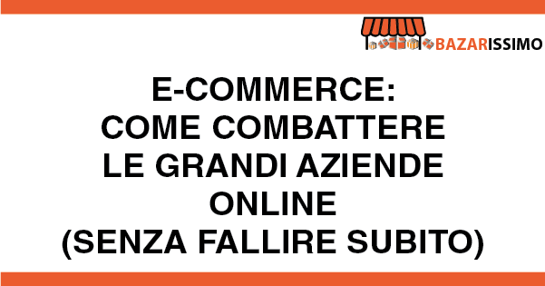 E-Commerce- come combattere le grandi aziende online