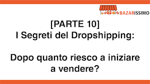 [PARTE 10] DOPO QUANTO INIZIO A VENDERE?