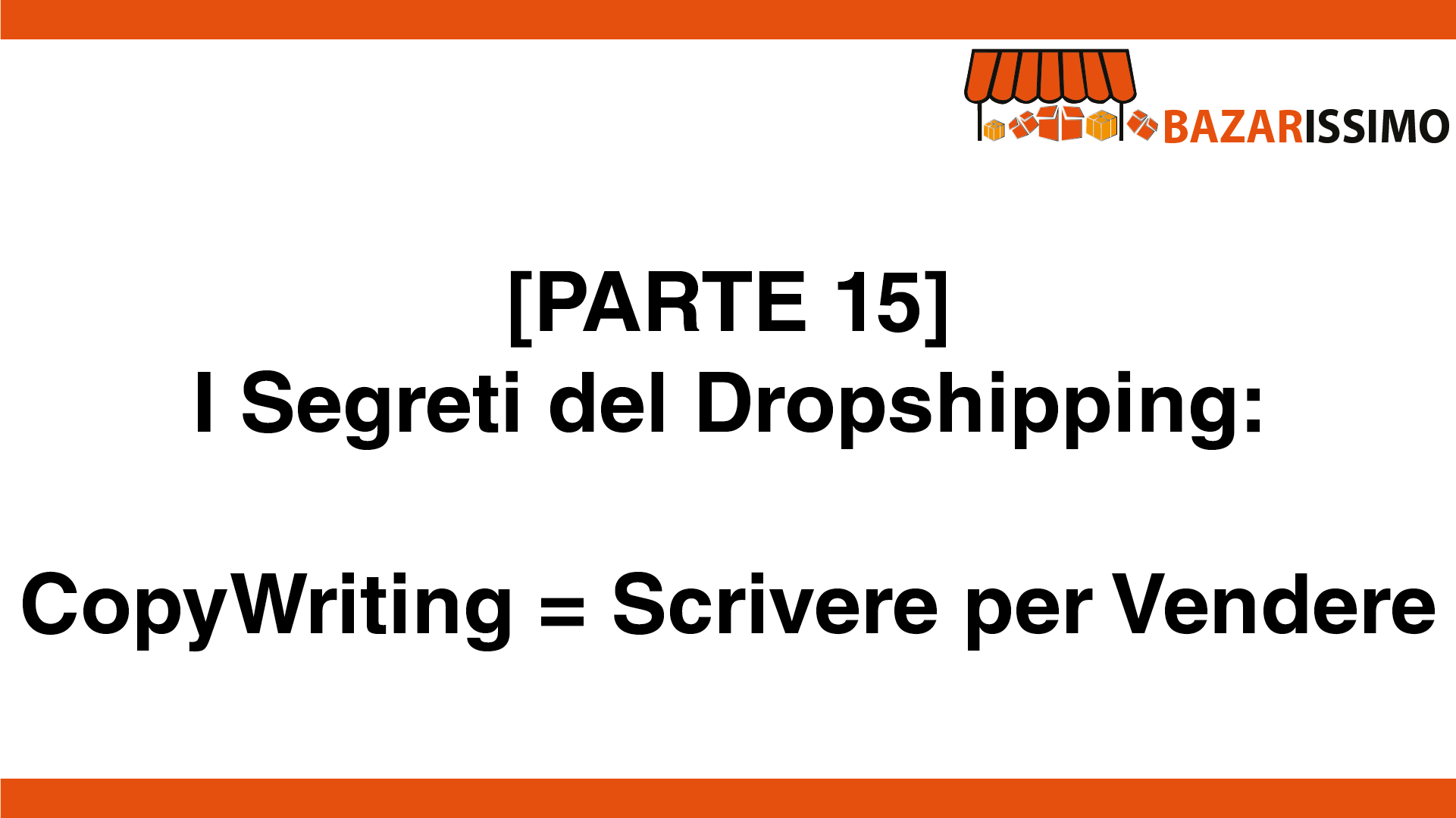 [PARTE 15] COPYWRITING = SCRIVERE PER VENDERE