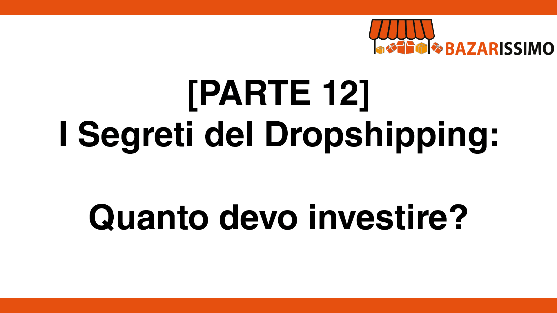 [PARTE 12] QUANTO DEVO INVESTIRE?